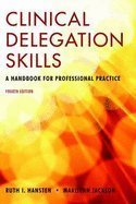 Clinical Delegation Skills: A Handbook for Professional Practice, 4TH EDITION