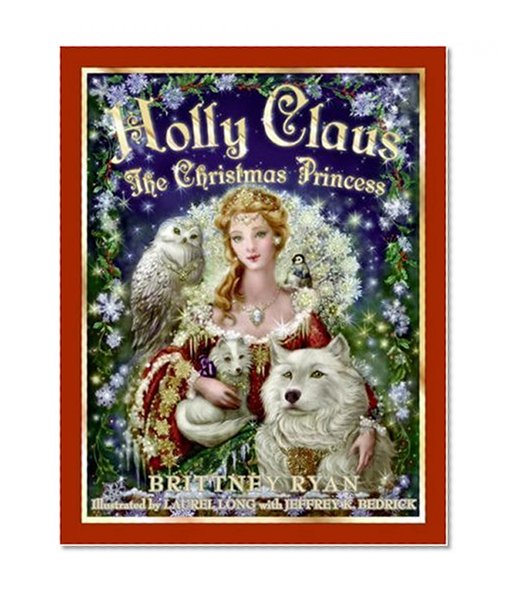Holly Claus: The Christmas Princess (Julie Andrews Collection)