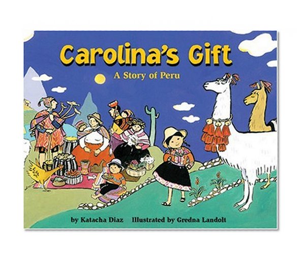 Carolina's Gift: A Story of Peru (Make Friends Around the World)