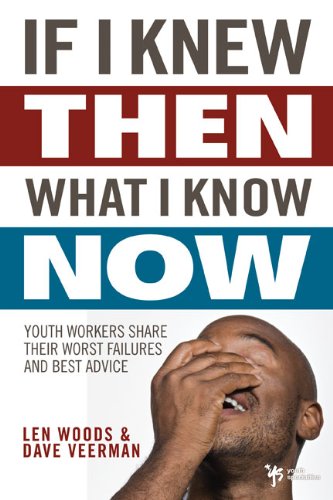 If I Knew Then What I Know Now: Youth Workers Share Their Worst Failures and Best Advice