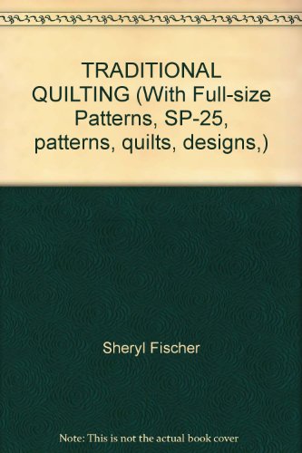 TRADITIONAL QUILTING (With Full-size Patterns, SP-25, patterns, quilts, designs,)