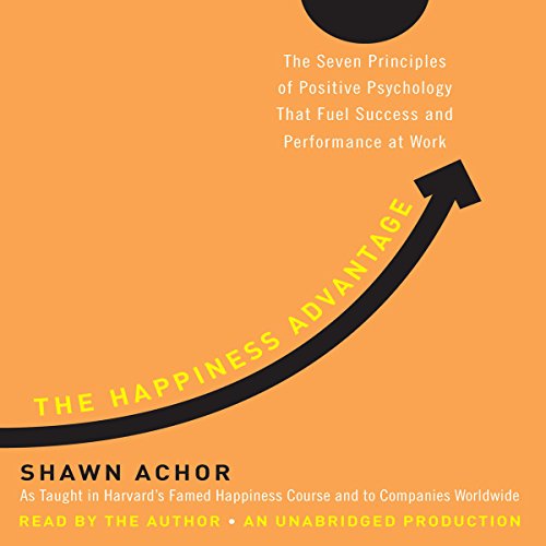 Book Cover The Happiness Advantage: The Seven Principles of Positive Psychology That Fuel Success and Performance at Work