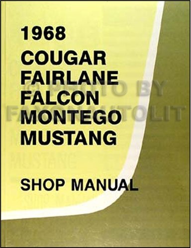 1968 Repair Shop Manual Mustang/Fairlane/Torino/Ranchero/Falcon/Cougar/XR-7/Comet/Montego/MX/Cyclone