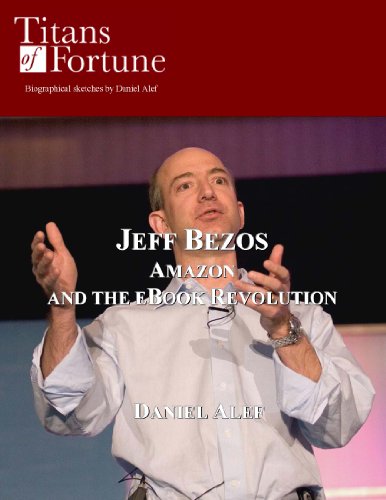 Jeff Bezos: Amazon and the eBook Revolution (Titans of Fortune)