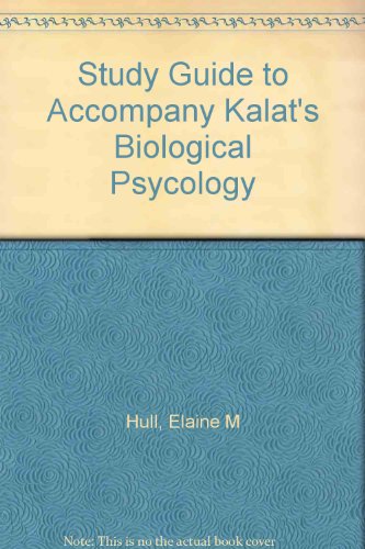 Study Guide to Accompany Kalat's Biological Psycology