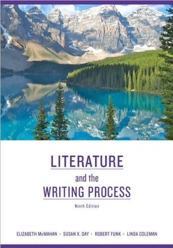Literature and the Writing Process (text only) BY E.XMcMahan.S.Day.R.W. Funk