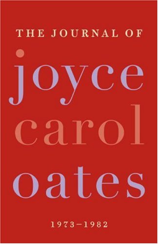 The Journal of Joyce Carol Oates: 1973-1982