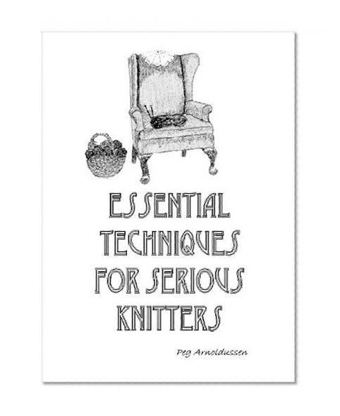 Essential Techniques for Serious Knitters
