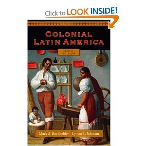 Colonial Latin America (text only) 6th (Sixth) edition by M.A. Burkholder, L.L. Johnson
