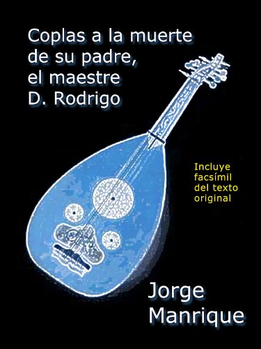 Coplas a la muerte de su padre, el maestre D. Rodrigo (ed. facsÃ­mil) (Spanish Edition)