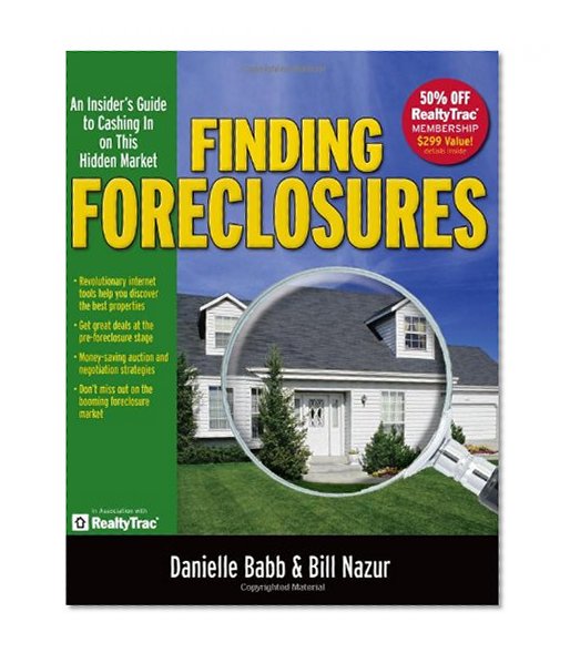 Finding Foreclosures: An Insider's Guide to Cashing in on This Hidden Market