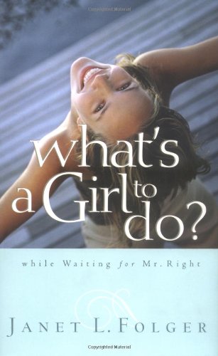 What's a Girl to Do?: While Waiting for Mr. Right