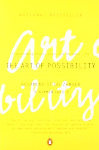 The Art of Possibility Transforming Professional & Personal Life