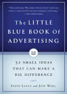 Little Blue Book of Advertising Fifty-two Small Ideas That Can Make a Big Difference (Hardcover, 2006)