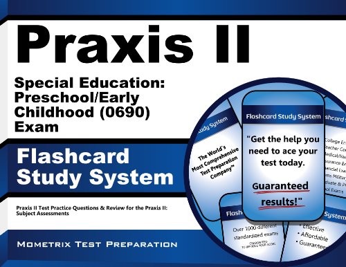 Praxis II Special Education: Preschool/Early Childhood (0690) Exam Flashcard Study System: Praxis II Test Practice Questions & Review for the Praxis II: Subject Assessments