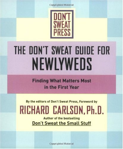 The Don't Sweat Guide For Newlyweds: Finding What Matters Most in the First Year (Don't Sweat Guides)