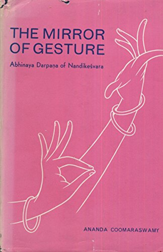The Mirror of Gesture: Being the Abhinaya Darpana of Nandikesvara