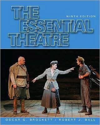 The Essential Theatre (text only) 9th (Ninth) edition by O. G. Brockett, R. J. Ball