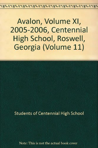 Avalon, Volume XI, 2005-2006, Centennial High School, Roswell, Georgia (Volume 11)