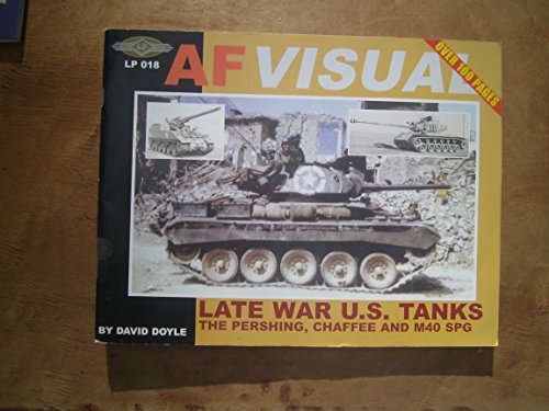 Late War U.S. Tanks: The Pershing, Chaffee and M40 SPG. AF Visual LP 018.