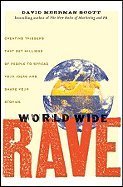 World Wide Rave Creating Triggers that Get Millions of People to Spread Your Ideas and Share Your Stories