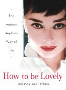 How to Be Lovely Audrey Hepburn Way of Life