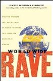World Wide Rave Creating Triggers that Get Millions of People to Spread Your Ideas and Share Your Stories