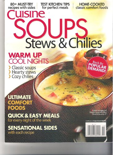 Cuisine Soups, Stews & Chilies Magazine (Warm up cool nights, 2010)