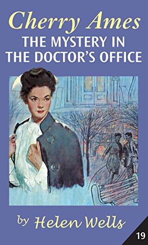 Cherry Ames, The Mystery in the Doctor's Office (Cherry Ames Nurse Stories Book 26)