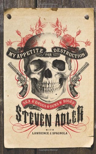 (MY APPETITE FOR DESTRUCTION) SEX & DRUGS & GUNS N' ROSES BY ADLER, STEVEN(Author)It Books[Publisher]Hardcover{My Appetite for Destruction: Sex & Drugs & Guns N' Roses} on 01 Aug -2010