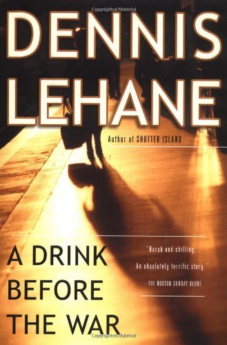 (A DRINK BEFORE THE WAR) BY LEHANE, DENNIS[AUTHOR]Paperback{A Drink Before the War} on 2003