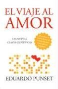 El Viaje al Amor: Las Nuevas Claves Cientificas (Spanish Edition)