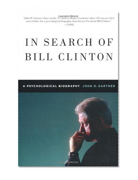 In Search of Bill Clinton: A Psychological Biography