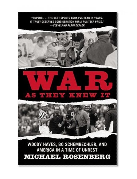 War As They Knew It: Woody Hayes, Bo Schembechler, and America in a Time of Unrest