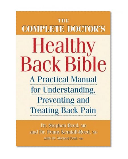 The Complete Doctor's Healthy Back Bible: A Practical Manual for Understanding, Preventing and Treating Back Pain