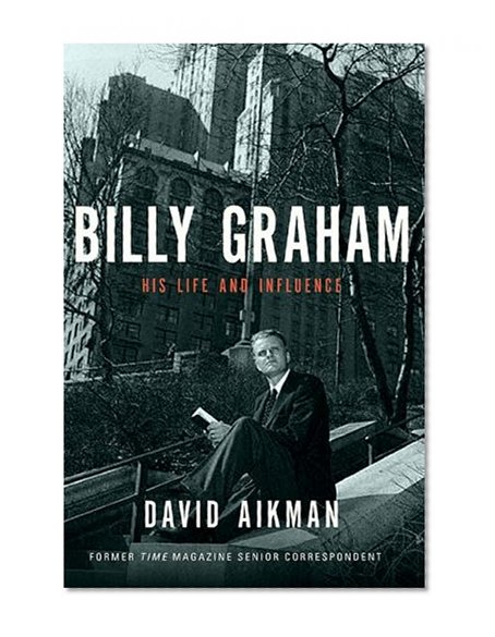 Billy Graham: His Life and Influence