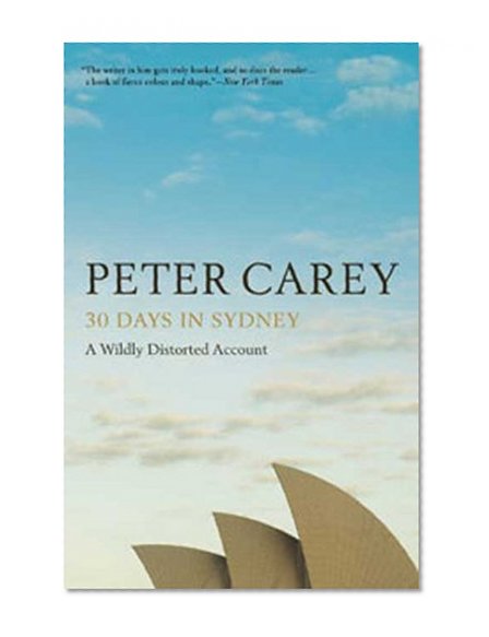 30 Days in Sydney: A Wildly Distorted Account
