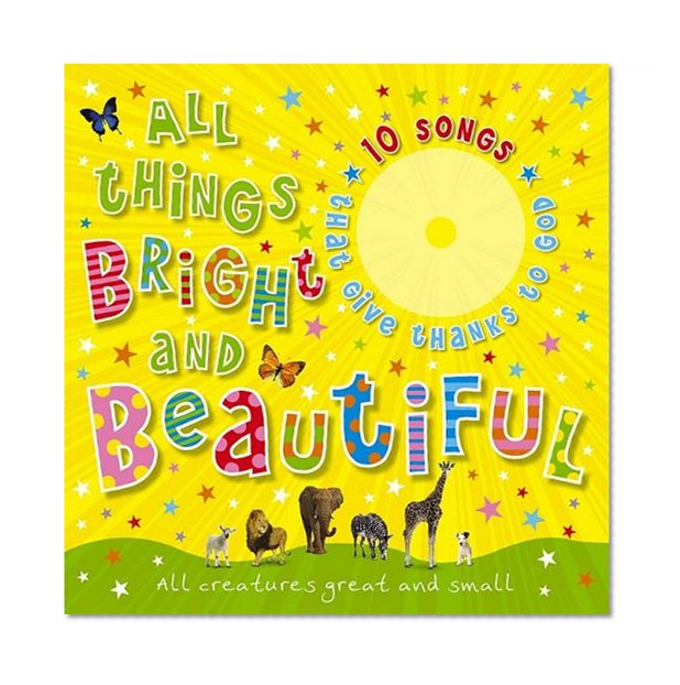 All Things Bright and Beautiful: All Creatures Great and Small