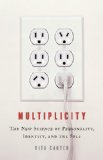 Multiplicity: The New Science of Personality, Identity, and the Self