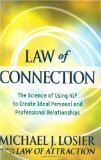 Law of Connection: The Science of Using NLP to Create Ideal Personal and Professional Relationships