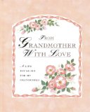 From Grandmother With Love: A Life Recalled for My Grandchild
