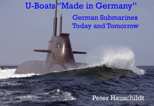U-Boats "Made in Germany": German Submarines Today and Tomorrow