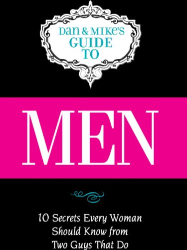 Men: 10 Secrets Every Woman Should Know from Two Guys That Do