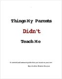 Things My Parents Didn't Teach Me