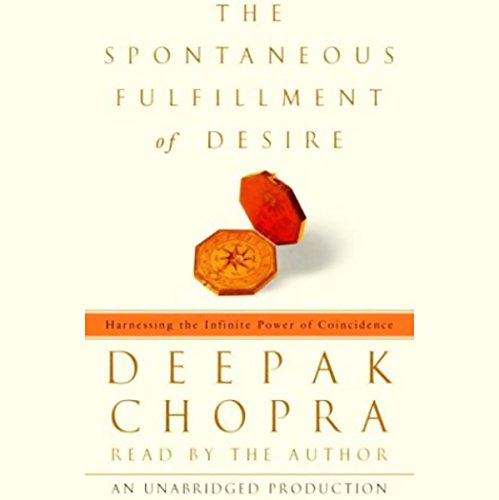 The Spontaneous Fulfillment of Desire: Harnessing the Infinite Power of Coincidence