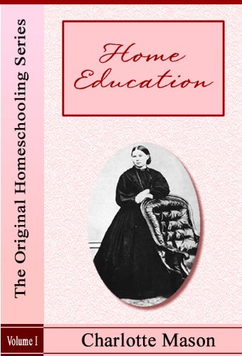 Home Education (The Original Homeschooling Series Book 1)
