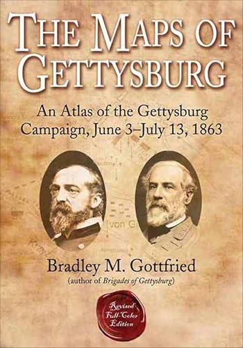 The Maps of Gettysburg: An Atlas of the Gettysburg Campaign, June 3–July 13, 1863 (Savas Beatie Military Atlas)