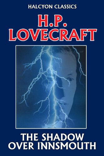 The Shadow Over Innsmouth by H. P. Lovecraft (Halcyon Classics)