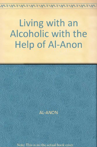 Living with an Alcoholic with the Help of Al-Anon