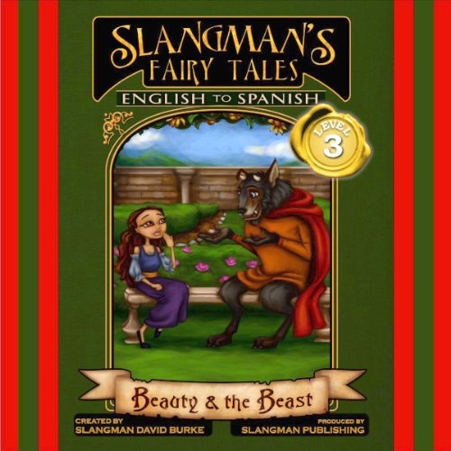 Slangman's Fairy Tales: English to Spanish, Level 3 - Beauty and the Beast